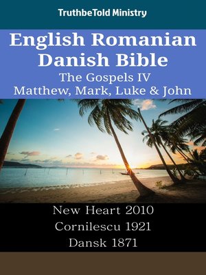 cover image of English Romanian Danish Bible--The Gospels IV--Matthew, Mark, Luke & John